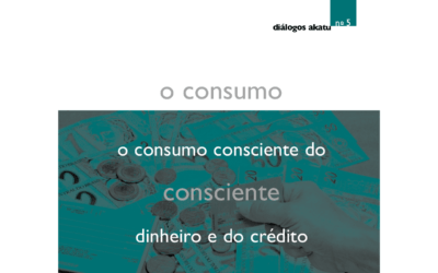 Diálogos Akatu nº5: O Consumo Consciente do Dinheiro e do Crédito