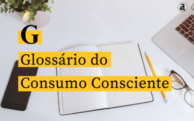 Entenda os principais conceitos do Consumo Consciente